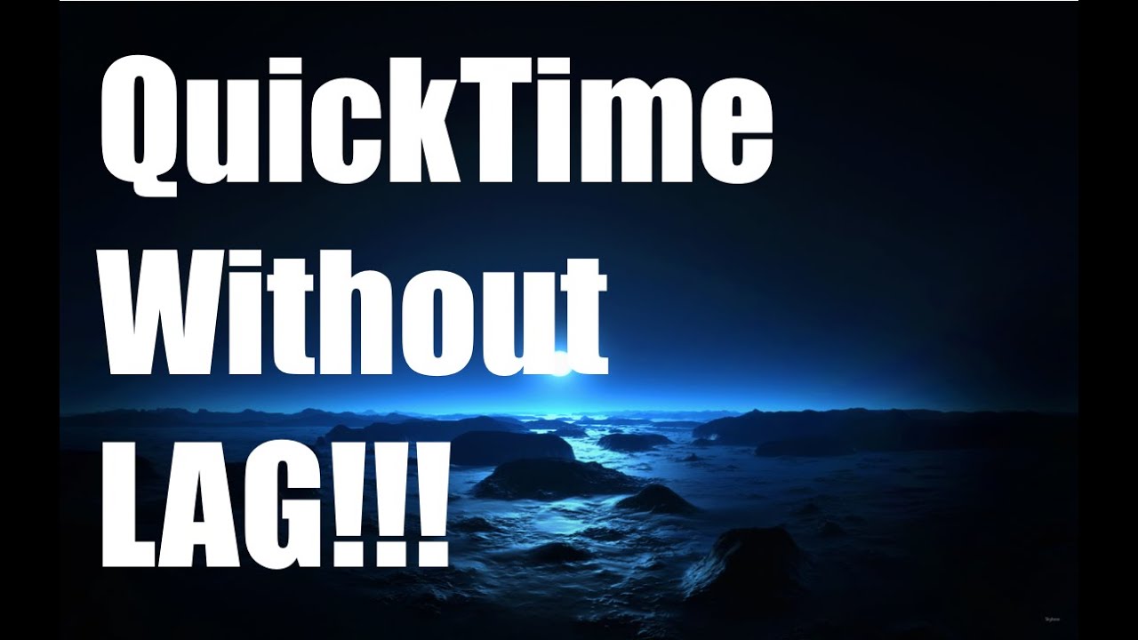 quicktime for mac laggy video